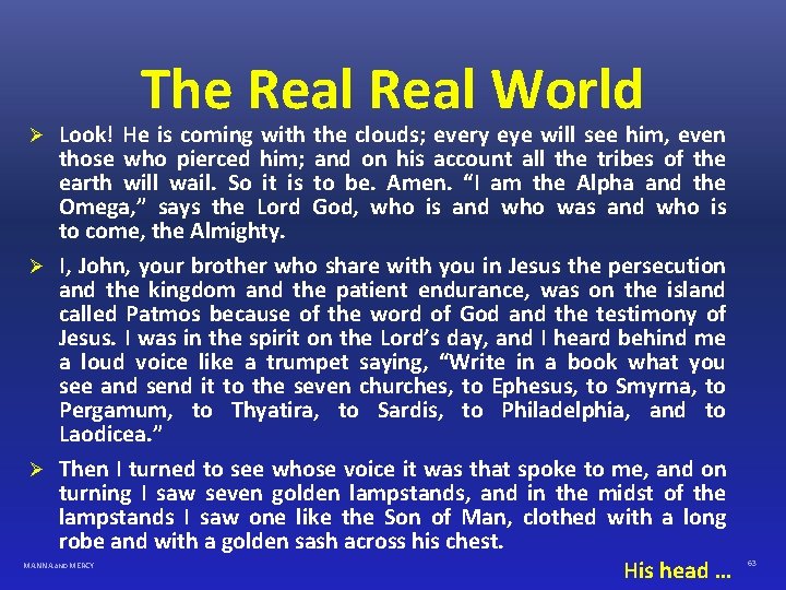 The Real World Look! He is coming with the clouds; every eye will see