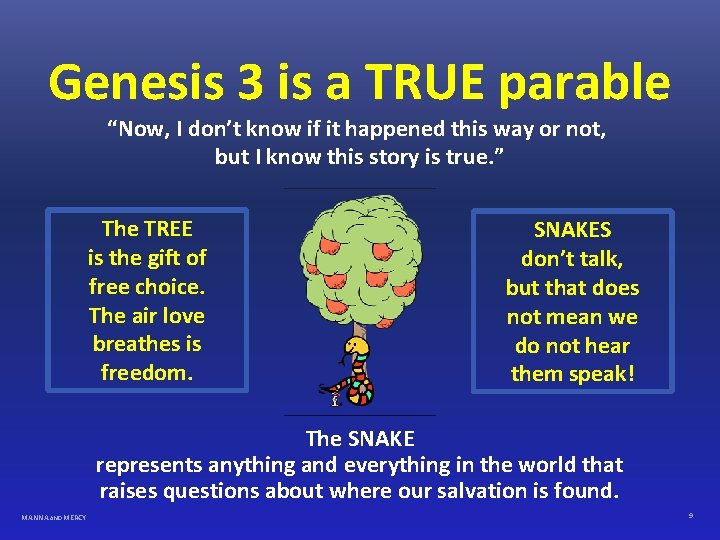 Genesis 3 is a TRUE parable “Now, I don’t know if it happened this