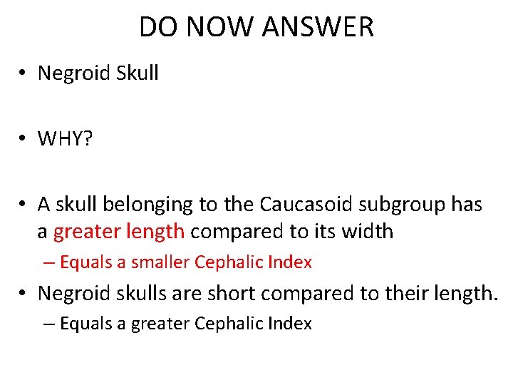 DO NOW ANSWER • Negroid Skull • WHY? • A skull belonging to the