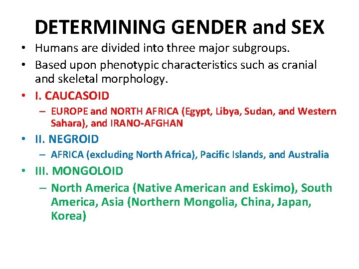 DETERMINING GENDER and SEX • Humans are divided into three major subgroups. • Based