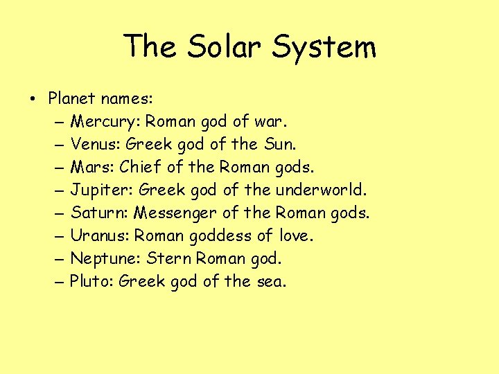 The Solar System • Planet names: – Mercury: Roman god of war. – Venus: