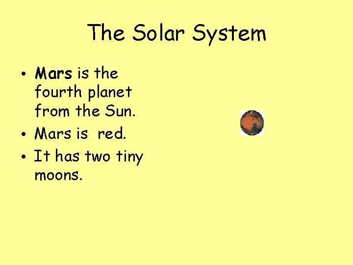 The Solar System • Mars is the fourth planet from the Sun. • Mars