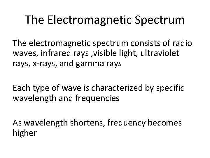 The Electromagnetic Spectrum The electromagnetic spectrum consists of radio waves, infrared rays , visible