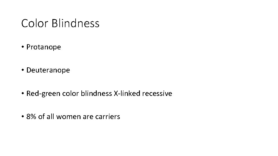 Color Blindness • Protanope • Deuteranope • Red-green color blindness X-linked recessive • 8%