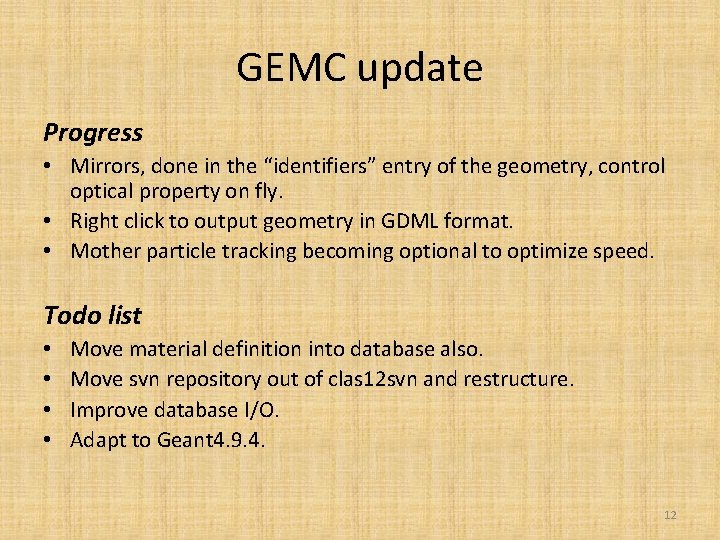 GEMC update Progress • Mirrors, done in the “identifiers” entry of the geometry, control
