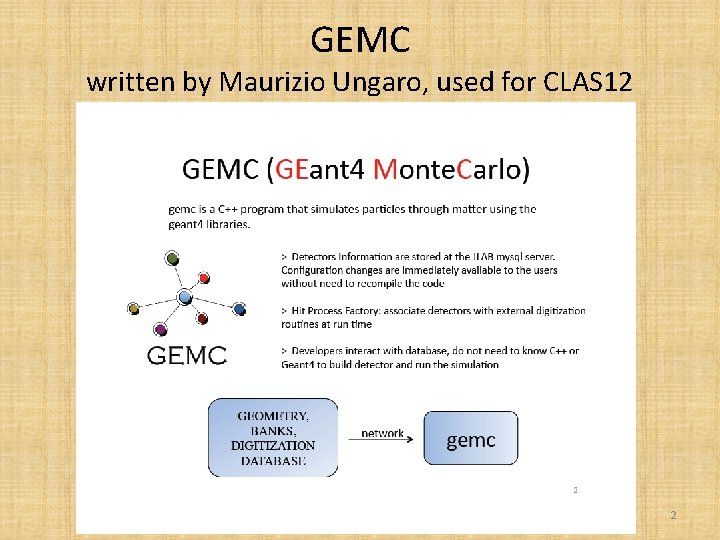 GEMC written by Maurizio Ungaro, used for CLAS 12 2 