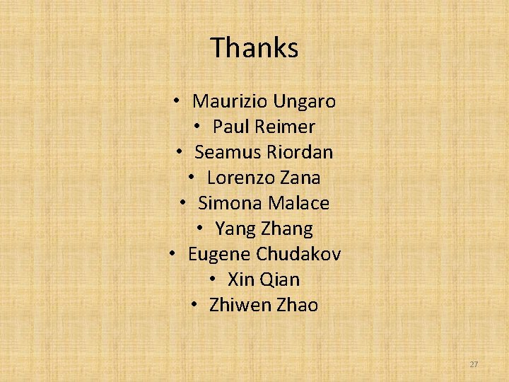 Thanks • Maurizio Ungaro • Paul Reimer • Seamus Riordan • Lorenzo Zana •