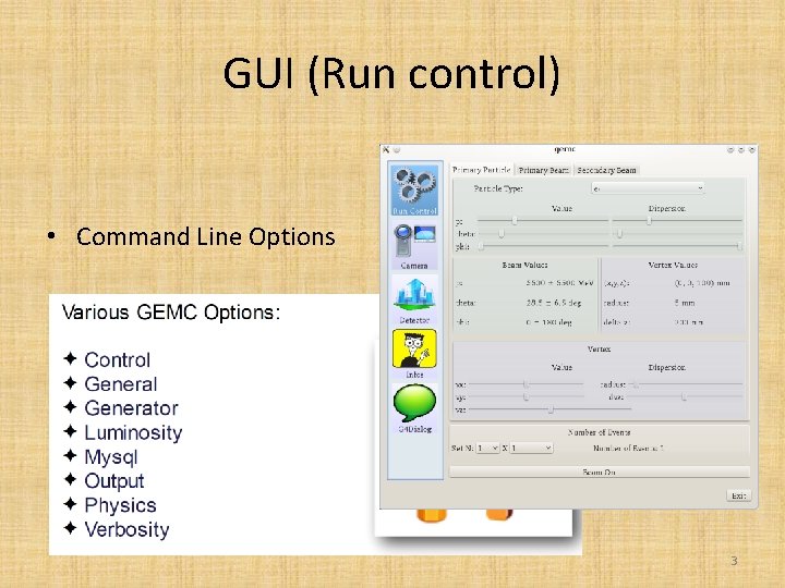 GUI (Run control) • Command Line Options 3 