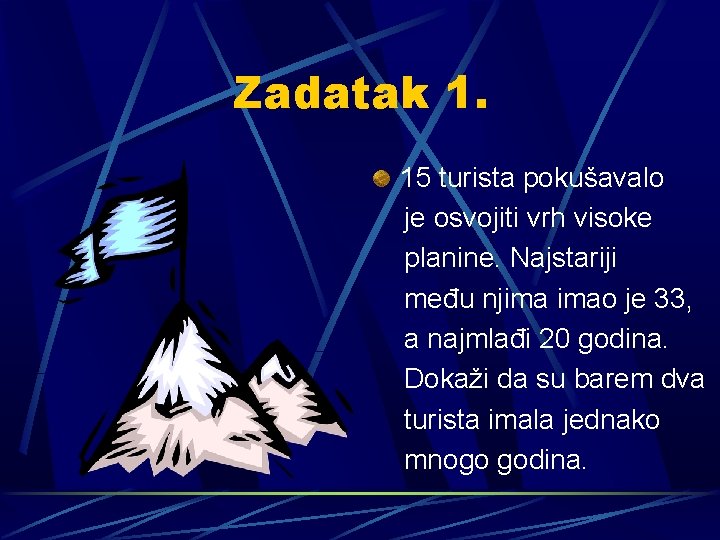 Zadatak 1. 15 turista pokušavalo je osvojiti vrh visoke planine. Najstariji među njima imao