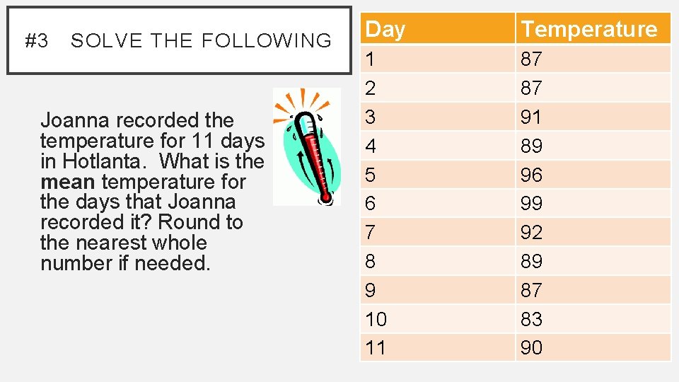 #3 SOLVE THE FOLLOWING Joanna recorded the temperature for 11 days in Hotlanta. What