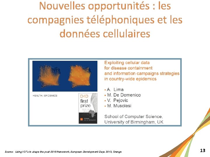 Nouvelles opportunités : les compagnies téléphoniques et les données cellulaires Source: Using ICT’s to