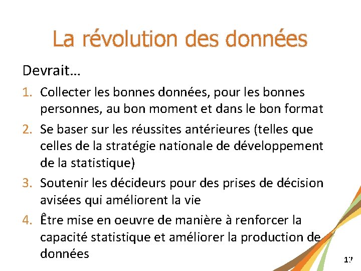 La révolution des données Devrait… 1. Collecter les bonnes données, pour les bonnes personnes,