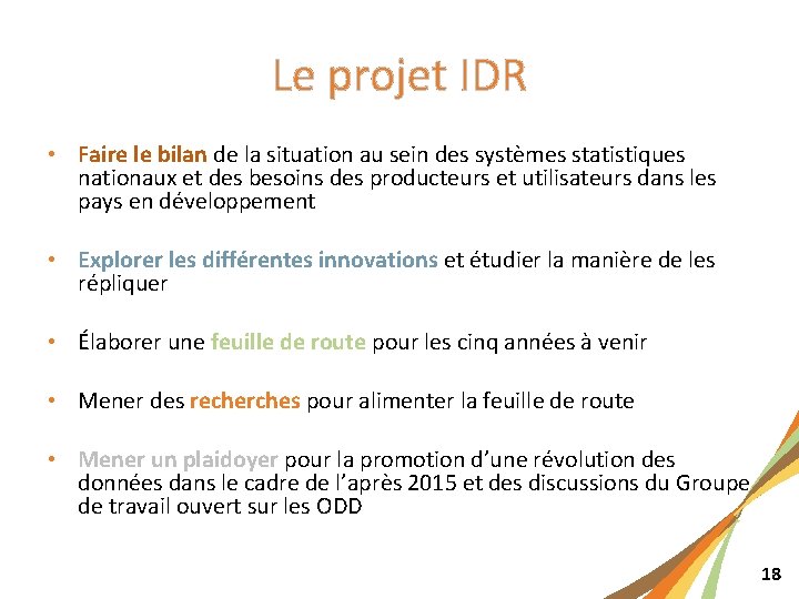 Le projet IDR • Faire le bilan de la situation au sein des systèmes
