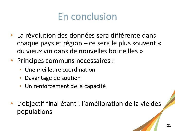 En conclusion • La révolution des données sera différente dans chaque pays et région