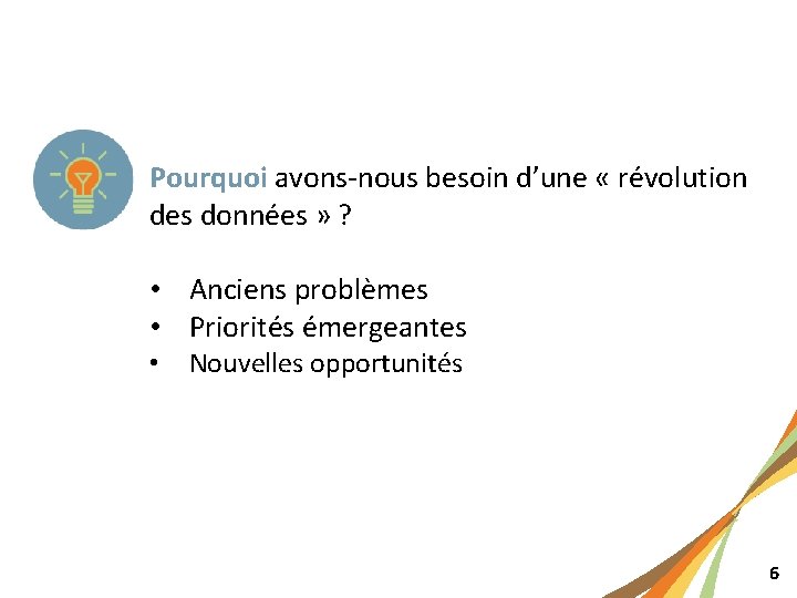 Pourquoi avons-nous besoin d’une « révolution des données » ? • Anciens problèmes •