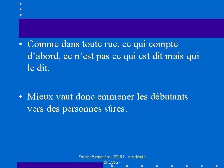  • Comme dans toute rue, ce qui compte d’abord, ce n’est pas ce