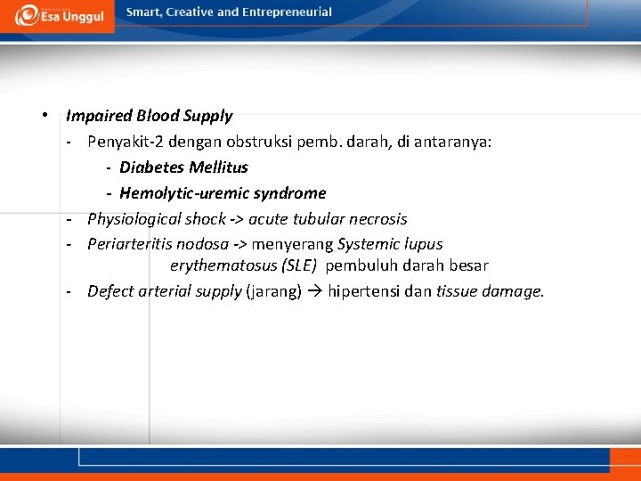  • Impaired Blood Supply - Penyakit-2 dengan obstruksi pemb. darah, di antaranya: -