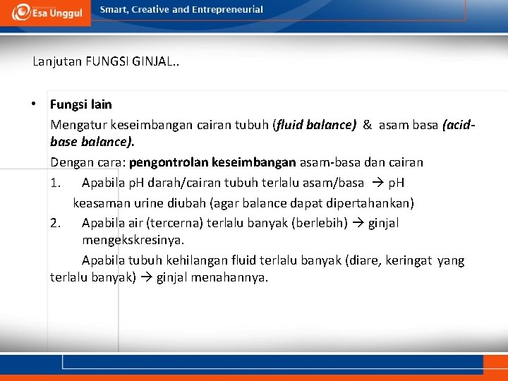 Lanjutan FUNGSI GINJAL. . • Fungsi lain Mengatur keseimbangan cairan tubuh (fluid balance) &