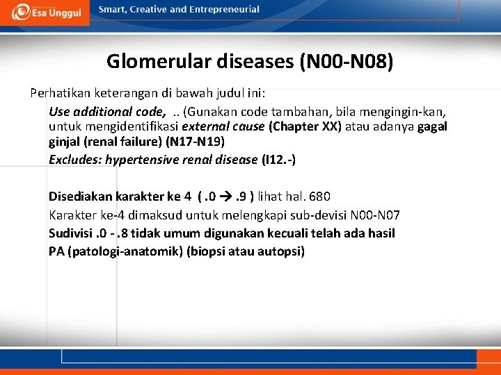 Glomerular diseases (N 00 -N 08) Perhatikan keterangan di bawah judul ini: Use additional