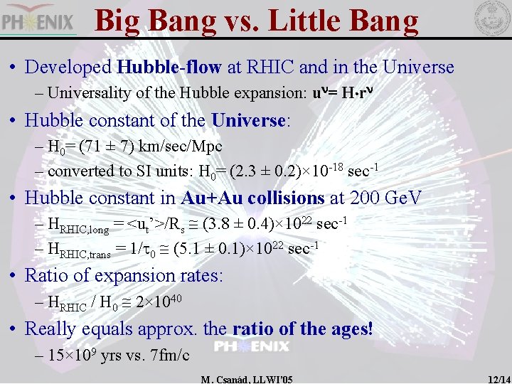Big Bang vs. Little Bang • Developed Hubble-flow at RHIC and in the Universe