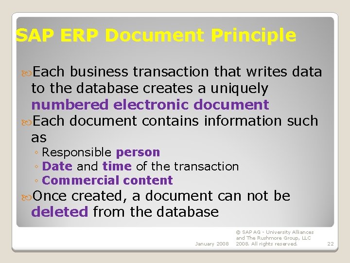 SAP ERP Document Principle Each business transaction that writes data to the database creates