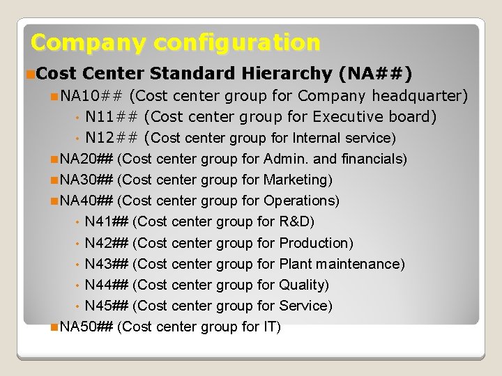 Company configuration n. Cost Center Standard Hierarchy (NA##) n NA 10## (Cost center group