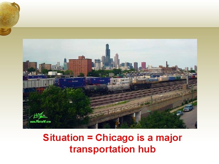 Situation = Chicago is a major transportation hub 