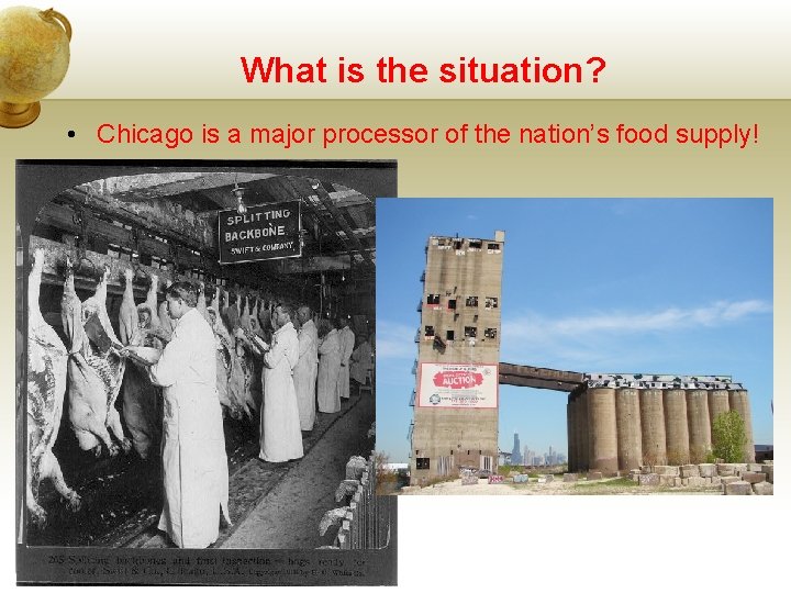 What is the situation? • Chicago is a major processor of the nation’s food