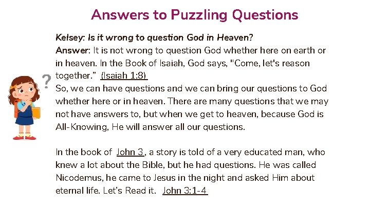 Answers to Puzzling Questions Kelsey: Is it wrong to question God in Heaven? Answer: