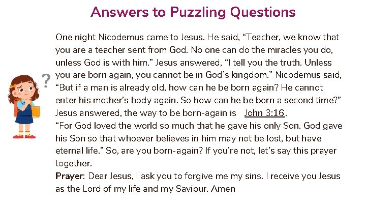 Answers to Puzzling Questions One night Nicodemus came to Jesus. He said, “Teacher, we