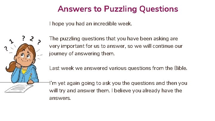 Answers to Puzzling Questions I hope you had an incredible week. The puzzling questions