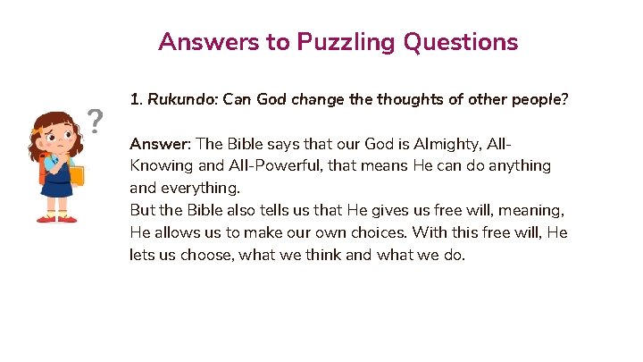 Answers to Puzzling Questions 1. Rukundo: Can God change thoughts of other people? Answer: