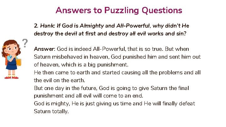 Answers to Puzzling Questions 2. Hank: If God is Almighty and All-Powerful, why didn't