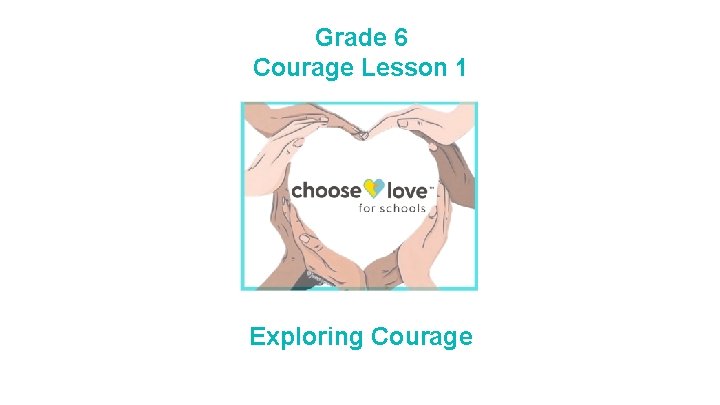 Grade 6 Courage Lesson 1 Exploring Courage 