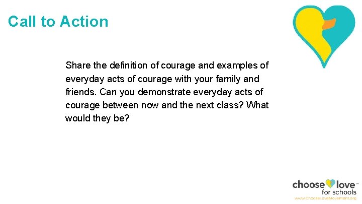 Call to Action Share the definition of courage and examples of everyday acts of