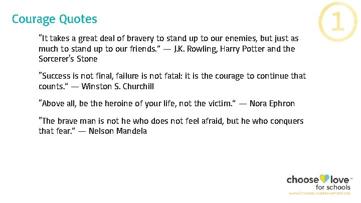 Courage Quotes “It takes a great deal of bravery to stand up to our