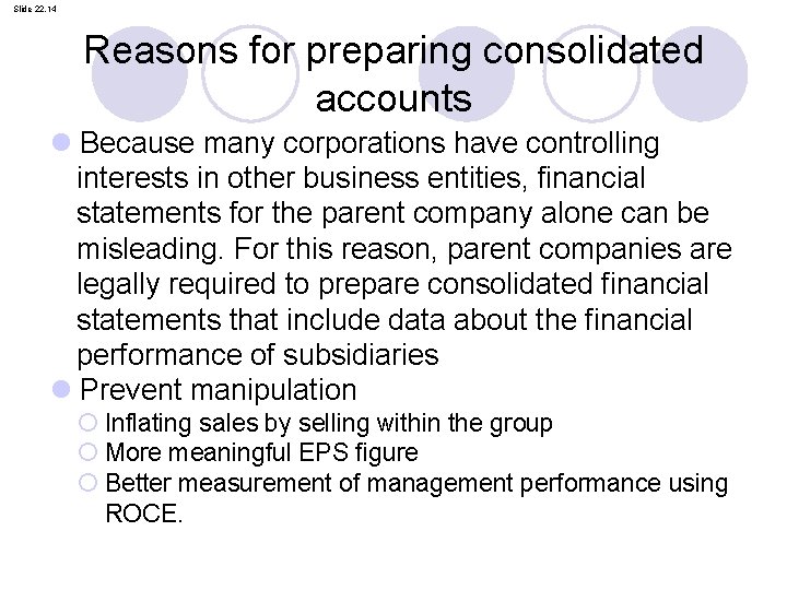 Slide 22. 14 Reasons for preparing consolidated accounts l Because many corporations have controlling