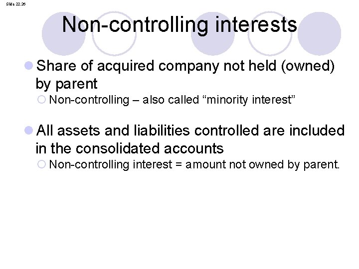 Slide 22. 26 Non-controlling interests l Share of acquired company not held (owned) by
