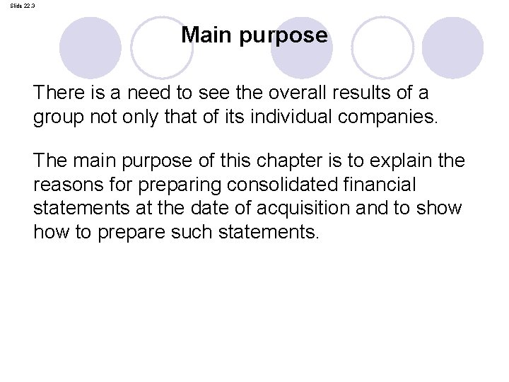 Slide 22. 3 Main purpose There is a need to see the overall results