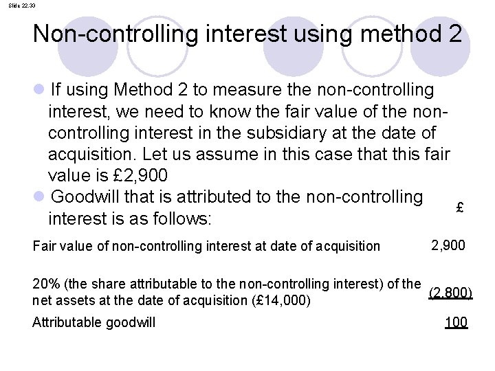 Slide 22. 33 Non-controlling interest using method 2 l If using Method 2 to