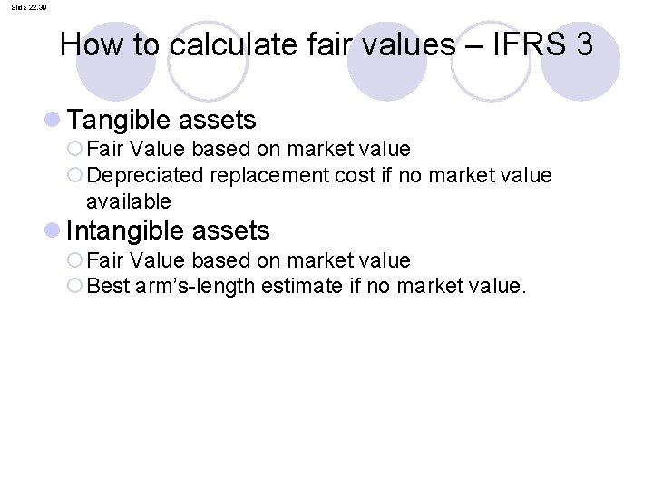 Slide 22. 39 How to calculate fair values – IFRS 3 l Tangible assets