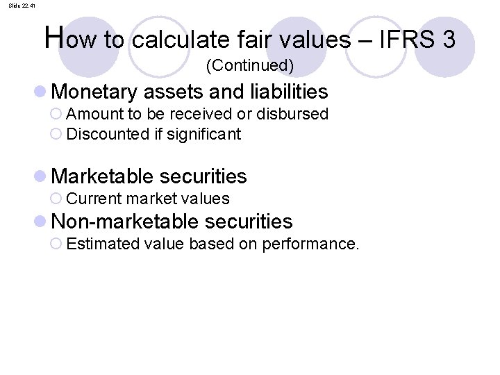 Slide 22. 41 How to calculate fair values – IFRS 3 (Continued) l Monetary