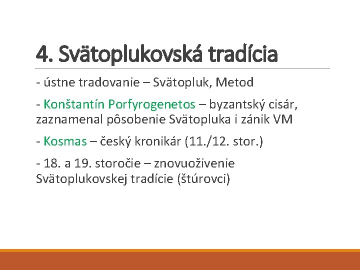 4. Svätoplukovská tradícia - ústne tradovanie – Svätopluk, Metod - Konštantín Porfyrogenetos – byzantský