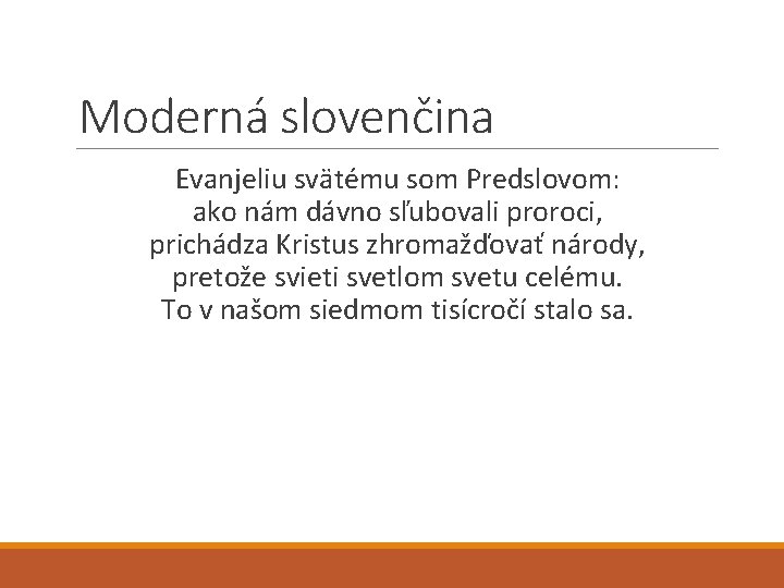 Moderná slovenčina Evanjeliu svätému som Predslovom: ako nám dávno sľubovali proroci, prichádza Kristus zhromažďovať