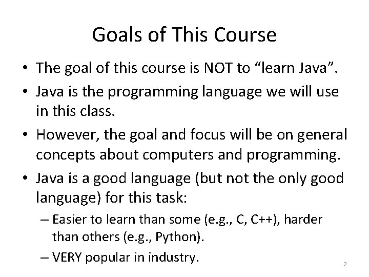 Goals of This Course • The goal of this course is NOT to “learn