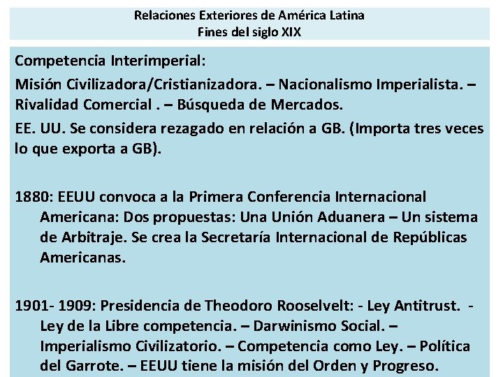 Relaciones Exteriores de América Latina Fines del siglo XIX Competencia Interimperial: Misión Civilizadora/Cristianizadora. –