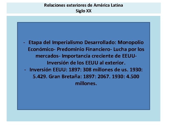 Relaciones exteriores de América Latina Siglo XX - Etapa del Imperialismo Desarrollado: Monopolio Económico-