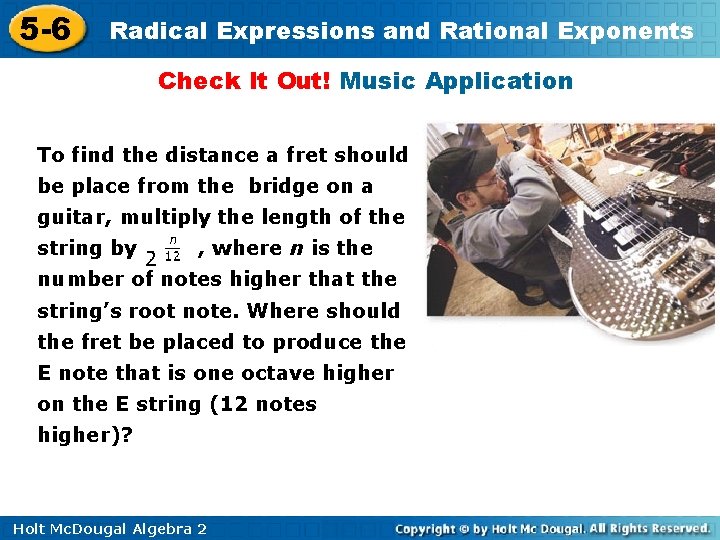 5 -6 Radical Expressions and Rational Exponents Check It Out! Music Application To find