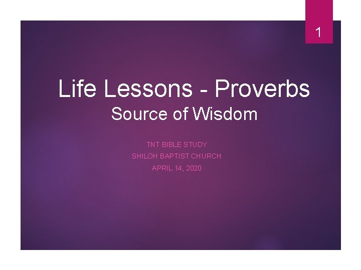 1 Life Lessons - Proverbs Source of Wisdom TNT BIBLE STUDY SHILOH BAPTIST CHURCH