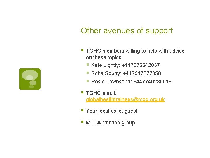 Other avenues of support § TGHC members willing to help with advice on these